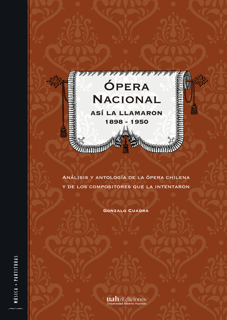 Ópera Nacional: Así la llamaron 1898 – 1950, Gonzalo Cuadra