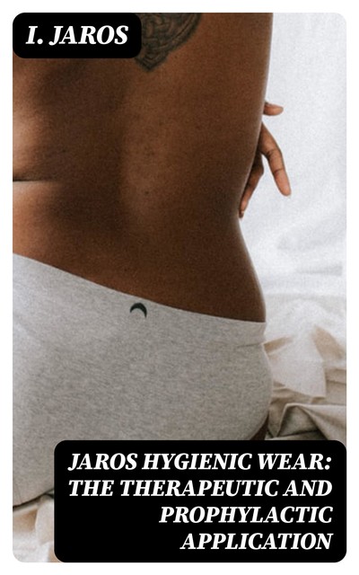 Jaros Hygienic Wear: The therapeutic and prophylactic application, I. Jaros