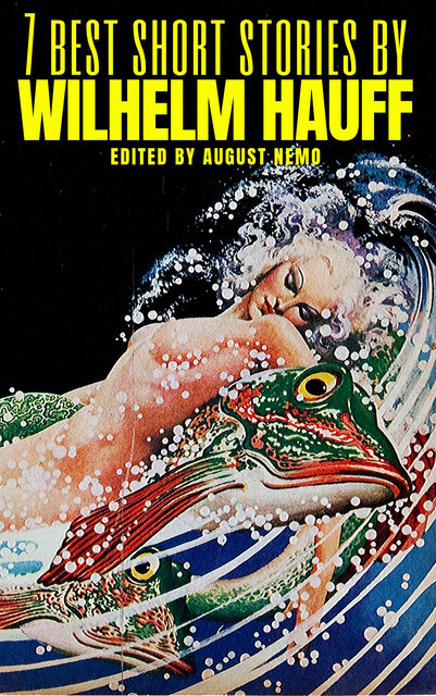 7 best short stories by Wilhelm Hauff, Wilhelm Hauff, August Nemo