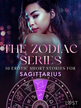 The Zodiac Series: 10 Erotic Short Stories for Sagittarius, Alexandra Södergran, Andrea Hansen, Sarah Skov, Julie Jones, Vanessa Salt, Sofia Fritzson