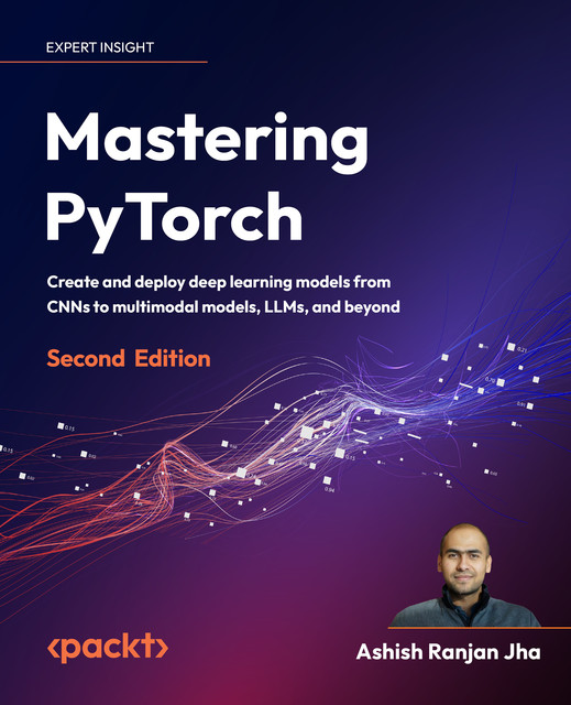 Mastering PyTorch, Ashish Ranjan Jha