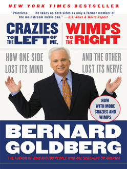 Crazies to the Left of Me, Wimps to the Right, Bernard Goldberg