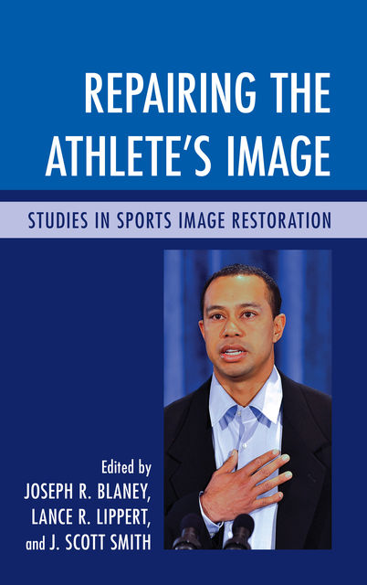 Repairing the Athlete's Image, Edited by Joseph R. Blaney, J. Scott Smith, Lance Lippert
