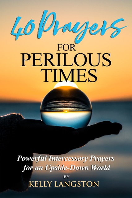 40 Prayers for Perilous Times, Kelly Langston