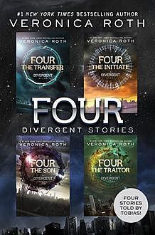 Four Divergent Stories: The Transfer, The Initiate, The Son, and The Traitor (Divergent Series), Veronica Roth