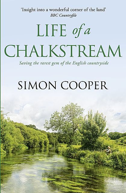 Life of a Chalkstream, Simon Cooper