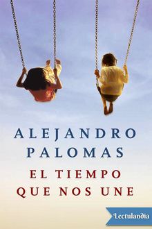 El tiempo que nos une, Alejandro Palomas