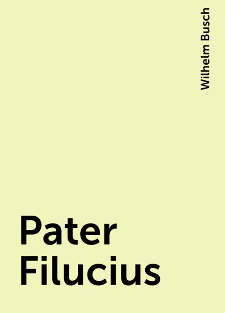 Pater Filucius, Wilhelm Busch