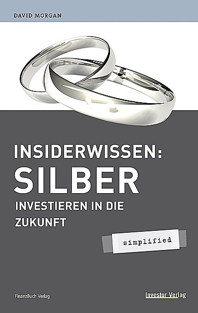 Insiderwissen: Silber – simplified, David Morgan