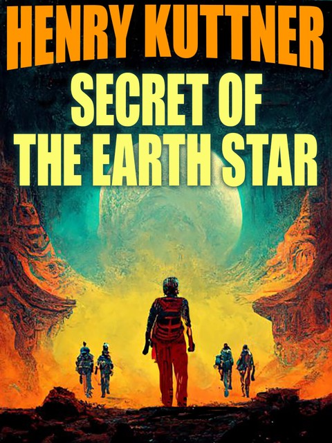 Secret of the Earth Star, Henry Kuttner