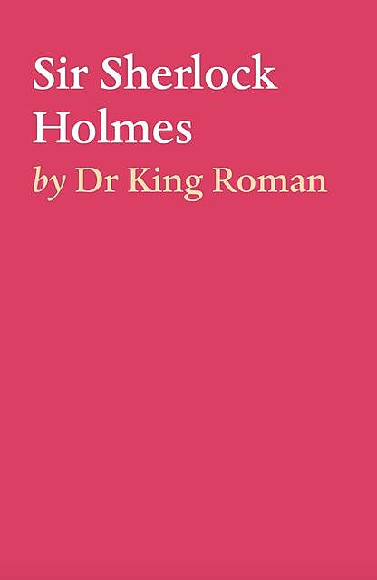 Sir Sherlock Holmes, King Roman