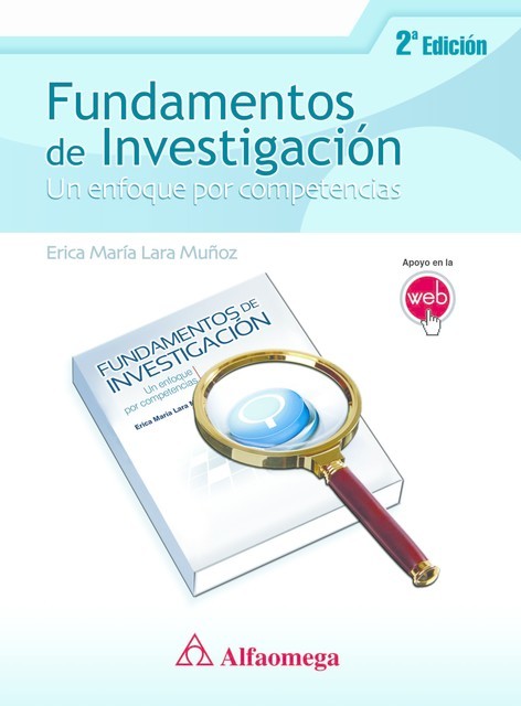 Fundamentos de investigación – Un enfoque por competencias 2a edición, Erica María Lara Muñoz