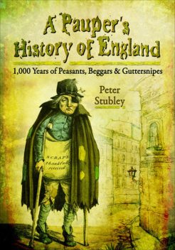A Pauper's History of England, Peter Stubley