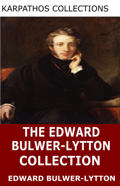 The Edward Bulwer-Lytton Collection, Edward Bulwer-Lytton