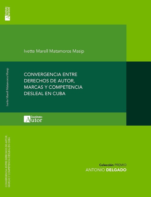Convergencia entre derechos de autor, marcas y competencia desleal en Cuba, Ivette Marell Matamoros Masip