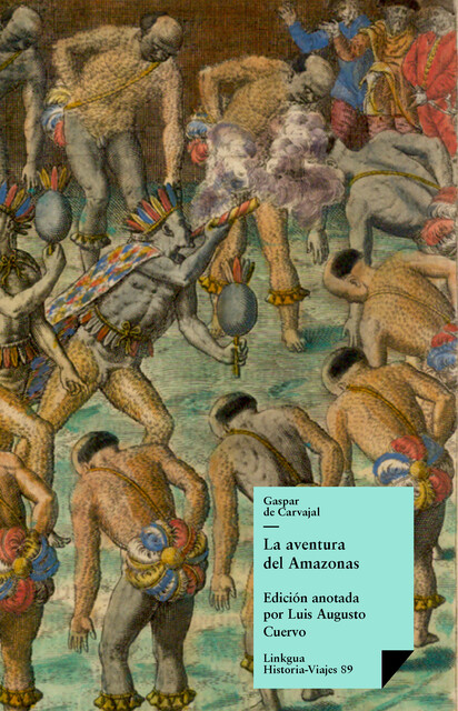 La aventura del Amazonas, Gaspar de Carvajal, Luis Augusto Cuervo
