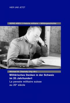 Militärisches Denken in der Schweiz im 20. Jahrhundert La pensée militaire suisse au 20e siècle, Michael, Olsansky