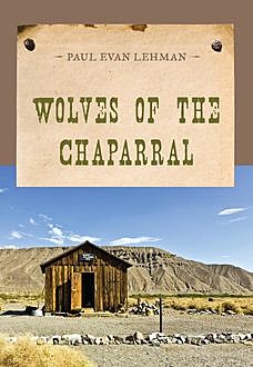 Wolves of the Chaparral, Paul Evan Lehman