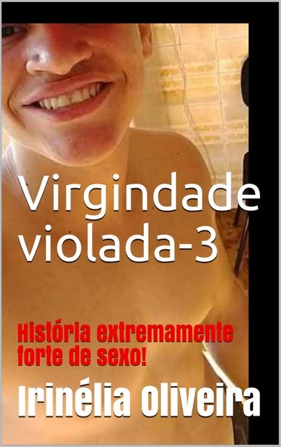 Virgindade violada-3, Irinélia Oliveira