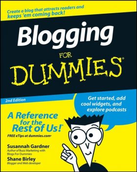 Blogging For Dummies, Susannah Gardner, Shane Birley