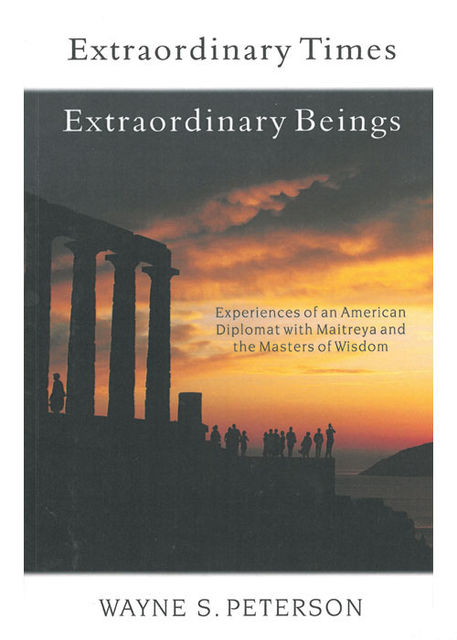 Extraordinary Times, Extraordinary Beings, Wayne S.Peterson