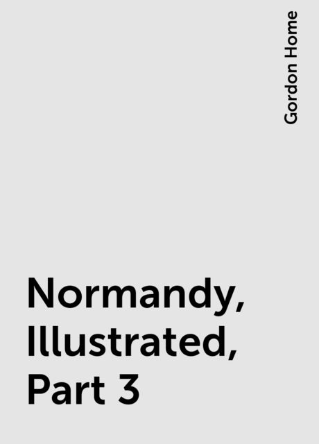 Normandy, Illustrated, Part 3, Gordon Home
