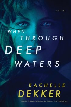 When Through Deep Waters, Rachelle Dekker