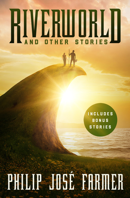 Riverworld and Other Stories, Philip José Farmer