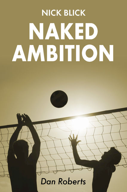 Naked Ambition, Dan Roberts