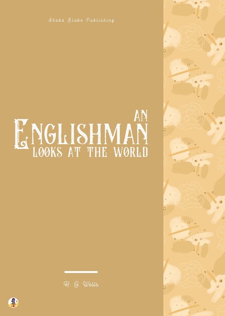 An Englishman Looks at the World, Herbert Wells, Sheba Blake