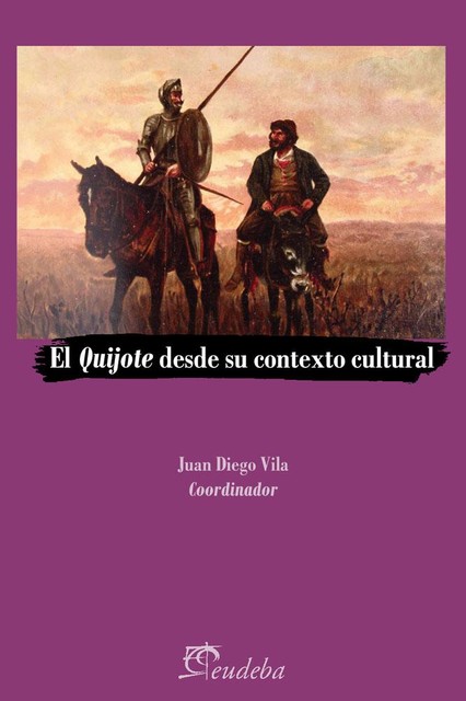 El Quijote desde su contexto cultural, Juan Diego Vila