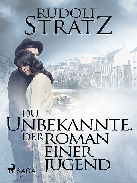 Du Unbekannte. Der Roman einer Jugend, Rudolf Stratz