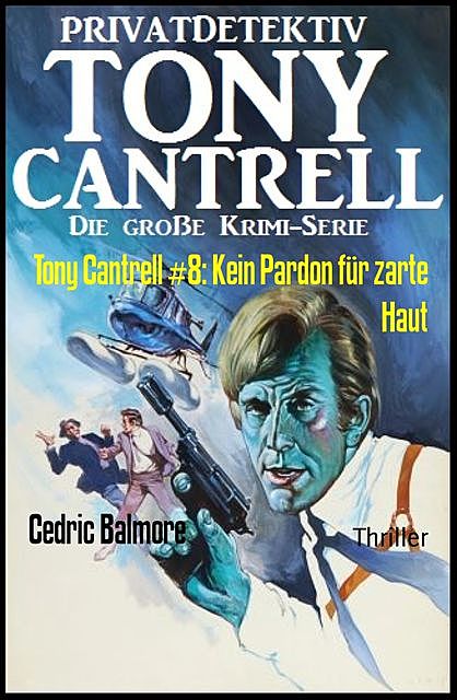 Tony Cantrell #8: Kein Pardon für zarte Haut, Cedric Balmore