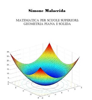 Matematica: geometria piana e solida, Simone Malacrida