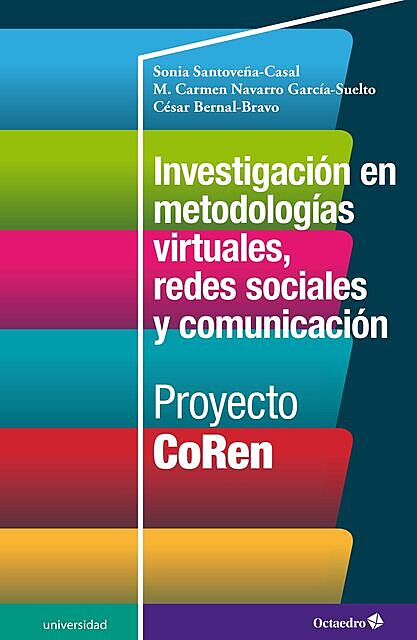 Investigación en metodologías virtuales, redes sociales y comunicación, César Bernal Bravo, M. Carmen Navarro García-Suelto, Sonia Santoveña Casal