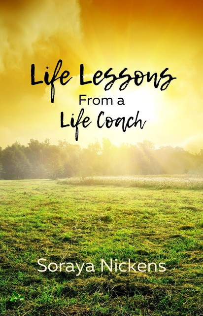 Life Lessons From a Life Coach, Soraya Nickens