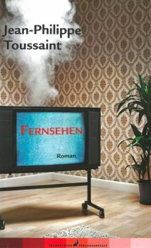 Fernsehen, Jean-Philippe Toussaint