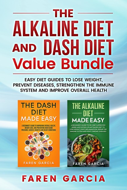 The Alkaline Diet and Dash Diet Value Bundle, Faren Garcia