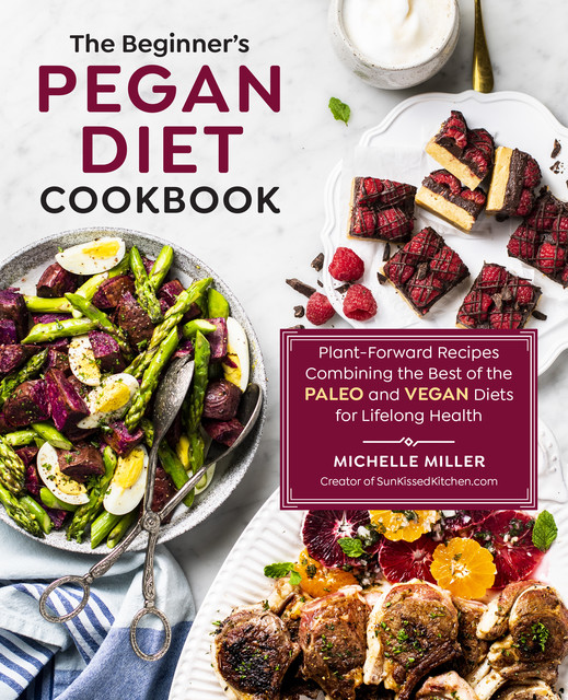 The Beginner's Pegan Diet Cookbook, Michelle Miller