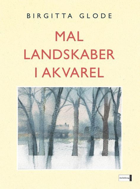 Mal landskaber i akvarel, Birgitta Glode