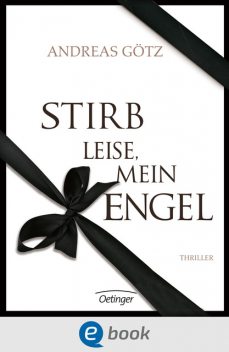 Stirb leise, mein Engel, Andreas Götz