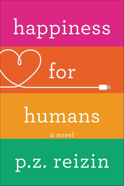 Happiness for Humans, P.Z. Reizin