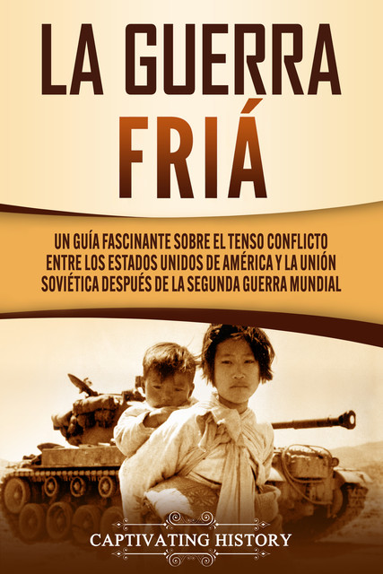 La Guerra Fría, Captivating History