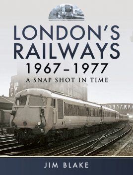 London's Railways 1967–1977, Jim Blake
