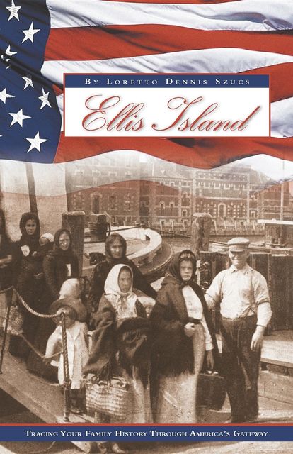 Ellis Island, Loretto Dennis Szucs