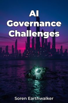 AI Governance Challenges, Soren Earthwalker