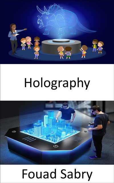 Holography, Fouad Sabry