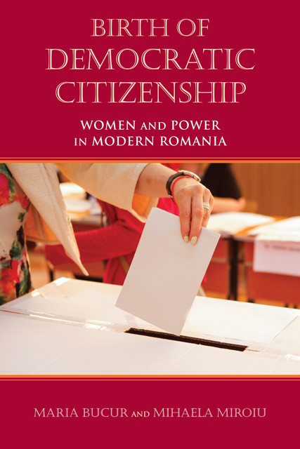 Birth of Democratic Citizenship, Maria Bucur, Mihaela Miroiu