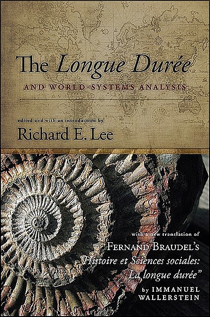 Longue Duree and World-Systems Analysis, The, Richard Lee