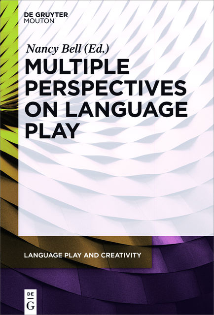 Multiple Perspectives on Language Play, Nancy Bell